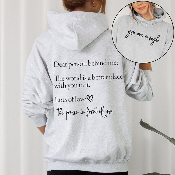 Dear Person Behind Me, You Are Enough Hoodie: Black / Medium