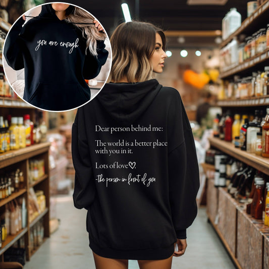 Dear Person Behind Me, You Are Enough Hoodie: Black / Medium
