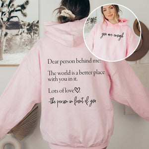 Dear Person Behind Me, You Are Enough Hoodie: Black / Medium