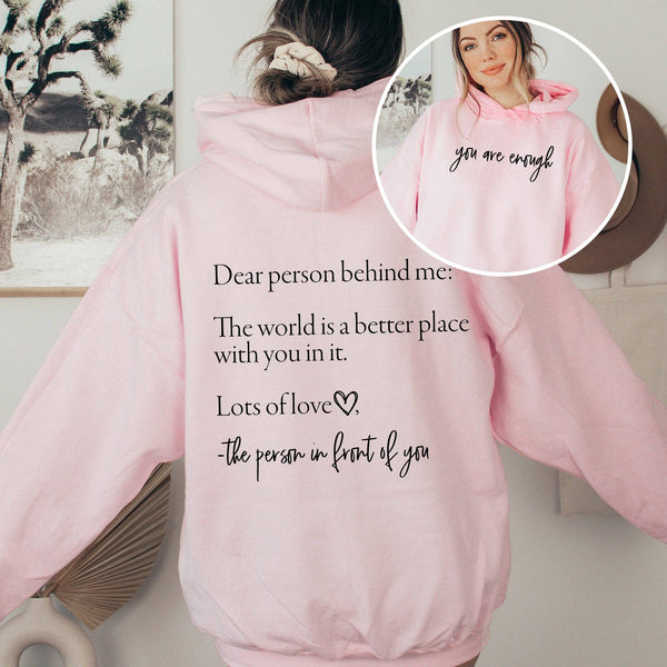 Dear Person Behind Me, You Are Enough Hoodie: Black / Small