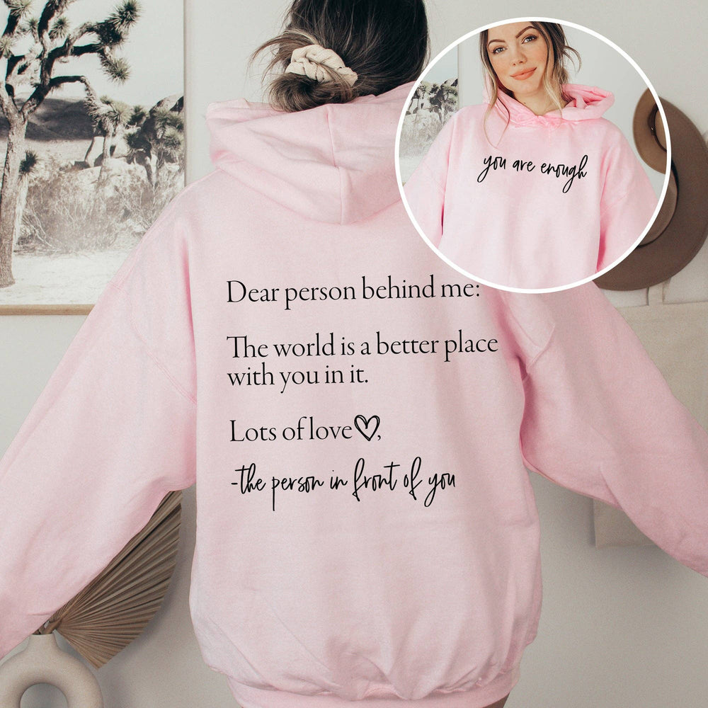 Dear Person Behind Me, You Are Enough Hoodie: Black / Large